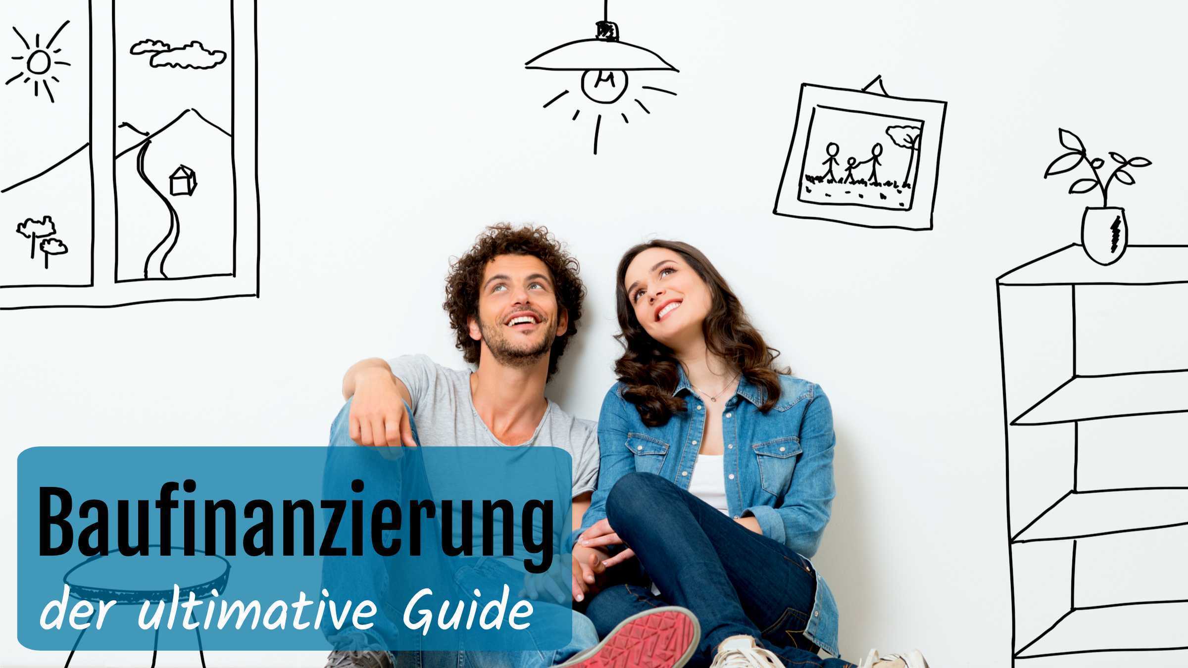 Baufinanzierung: der ultimative Guide