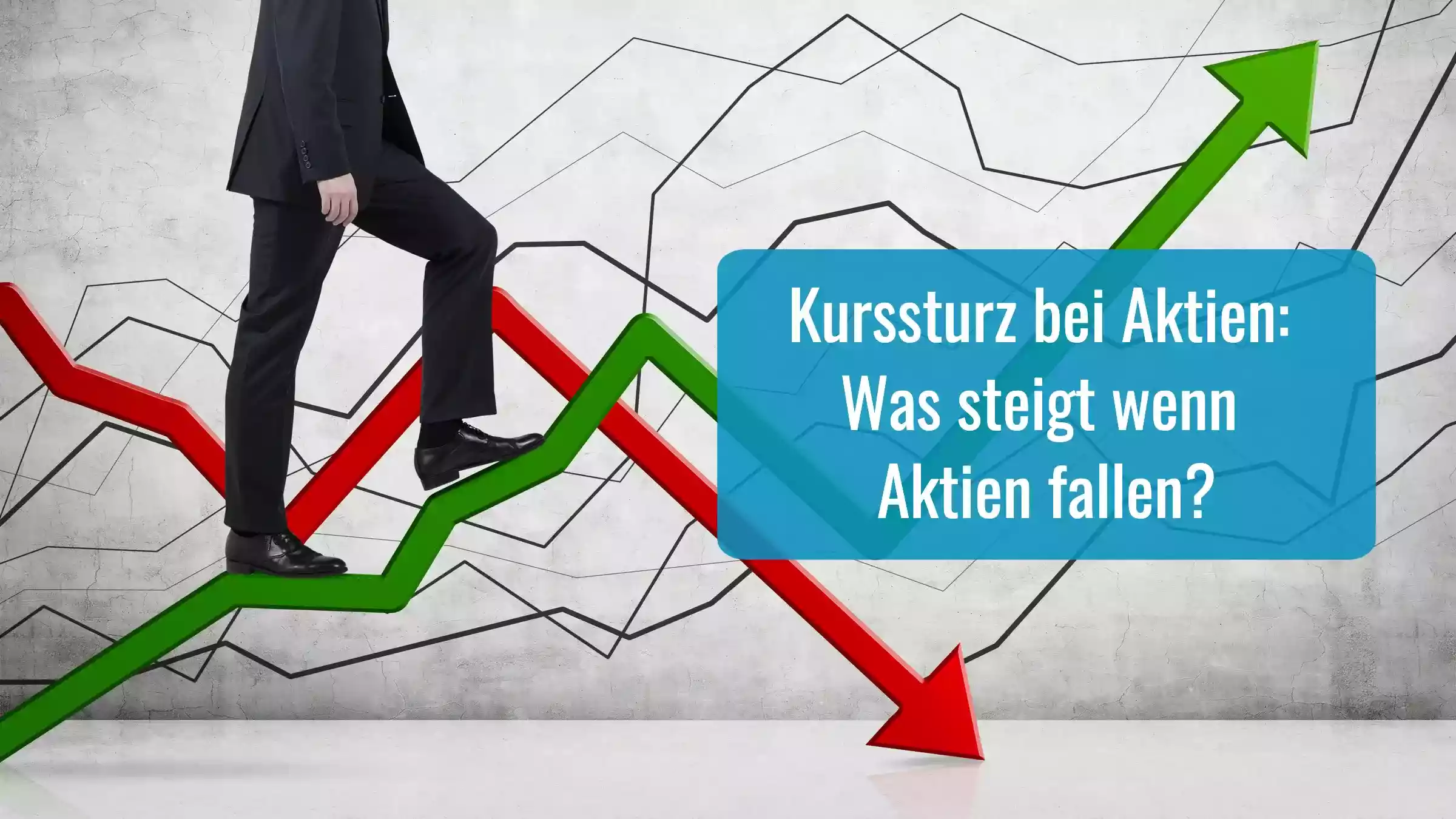 Kurssturz bei Aktien: Was steigt wenn Aktien fallen?