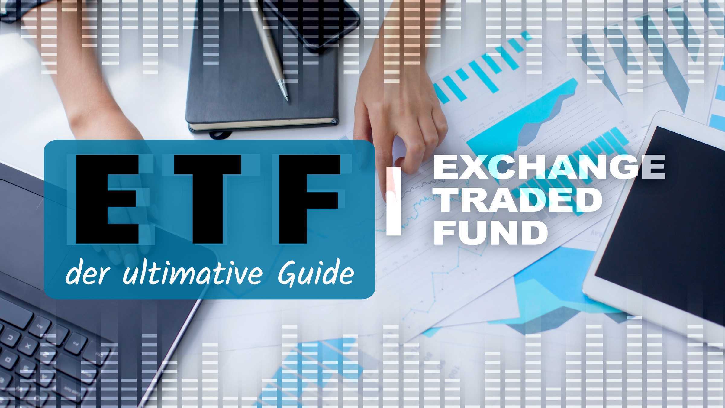 ETFs (Exchange Traded Funds): der ultimative Guide