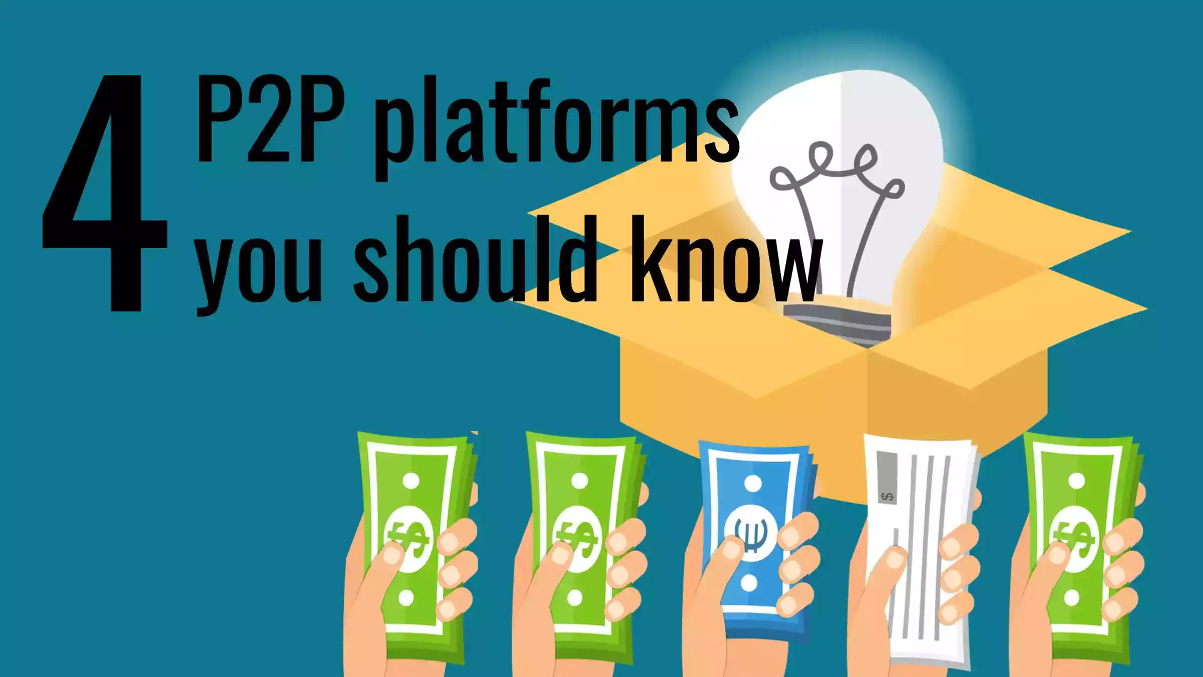 4 peer-to-peer lending platforms you should know
